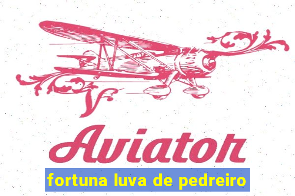 fortuna luva de pedreiro